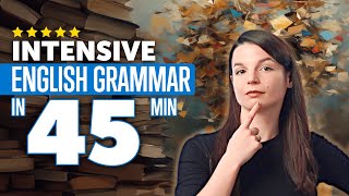 Intensive English Grammar Course in 45 Minutes