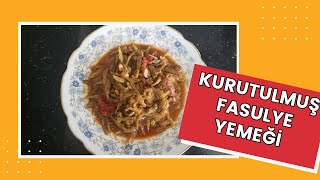 KURUTULMUŞ TAZE YEŞİL FASULYE TARİFİ, KURUTULMUŞ FASULYE KAVURMASI