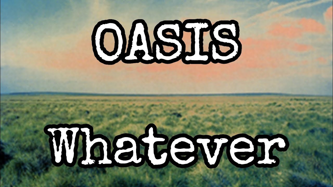 OASIS - Whatever (Lyric Video) OASIS - Whatever (Lyric Video)