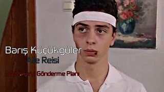 Barış Küçükgüler Aile Reisi 2009 - Nazmiye Yi Gönderme Planı