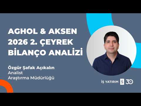#AGHOL #AKSEN - ANADOLU HOLDİNG VE AKSA ENERJİ 2026 2. ÇEYREK BİLANÇO ANALİZİ - ÖZGÜR ŞAFAK AÇIKALIN