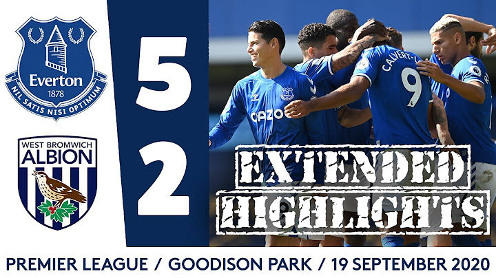 EXTENDED HIGHLIGHTS: EVERTON 5-2 WEST BROM