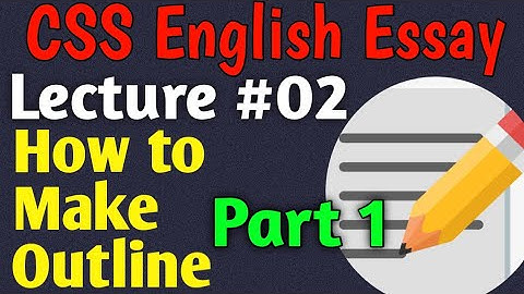 English Essay | Lecture #02 - How to Make Outline Part 1 for CSS UPSC PMS