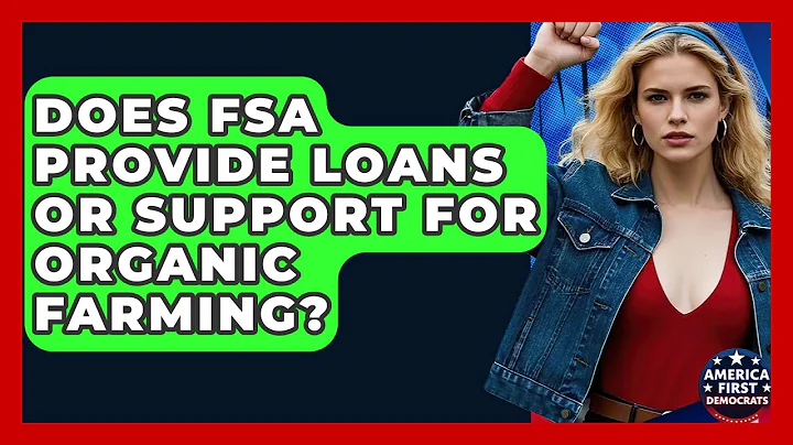 Does FSA Provide Loans Or Support For Organic Farming? - America First Democrats