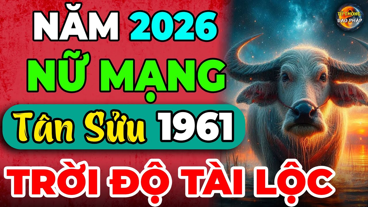 Tử Vi Năm 2026, Tuổi Tân Sửu 1961 Nữ Mạng: Quý Nhân Phù Hộ, Lộc Khí Ngập Tràn