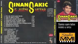 Sinan Sakic i Juzni Vetar - Samo sam tebe nosio u srcu