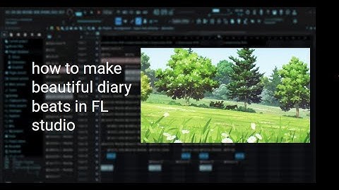 how to make beautiful diary beats in FL studio (tutorial)