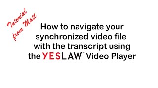 How to use the YesLaw Video Player to present clips for trial