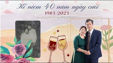 VIDEO PHOTO ALBUM KỶ NIỆM 40 NĂM NGÀY CƯỚI ÔNG BÀ TRÍ ĐIỀM & THU THỦY