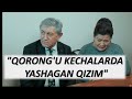 "QORONG'U KECHALARDA YASHAGAN QIZIM"