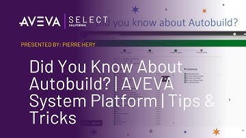 Did You Know About Autobuild? | AVEVA System Platform | Tips & Tricks