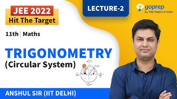 Trigonometry | Circular System | L-02 | Class 11 Maths | JEE Main/Advanced 2022 | Anshul Sir |Goprep