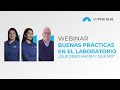 WEBINAR: Buenas prácticas de laboratorio. ¿Qué debo hacer y qué no?