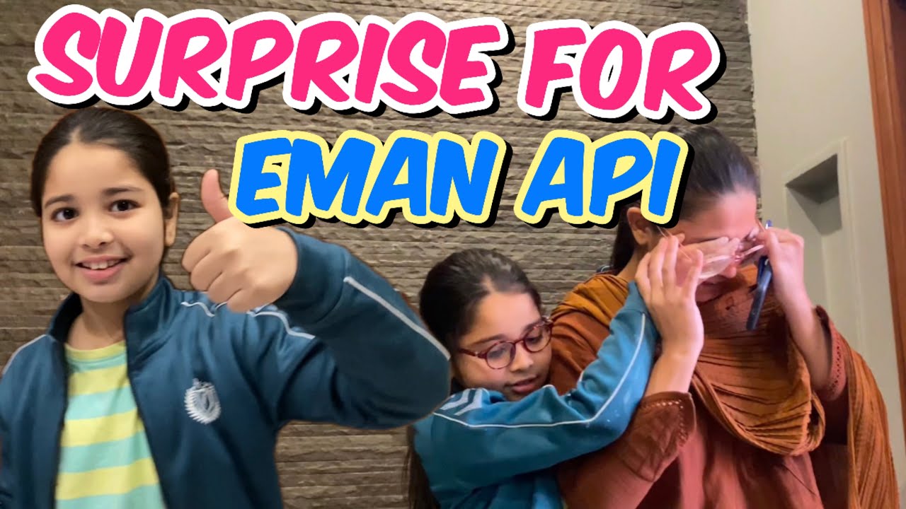 Eman Api Aayat Arif || Surprise for Eman Api || vlog - YouTube