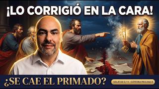 Pablo Corrigió a Pedro en la Cara: ¿Se Cae el Primado? Gálatas | Cátedra Paulina Sesión 4