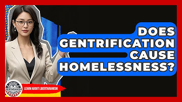 Does Gentrification Cause Homelessness? - Learn About Libertarianism