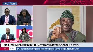 Trending Now: Sen Fadahunsi Clarifies Viral ''Kill Accord'' Comment Ahead Osun Election + More