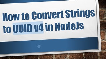 How to Convert Strings to UUID v4 in NodeJs