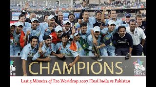 2007 ICC World T20 Final: India Vs Pakistan last 5 mins