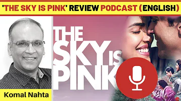 ‘The Sky Is Pink’ review in English | Komal Nahta