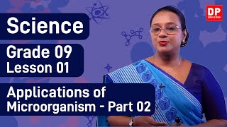 Lesson 01 - Applications of Microorganism (Part 02) | Grade 09 Science in English