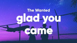 The Wanted - Glad You Came Lyrics