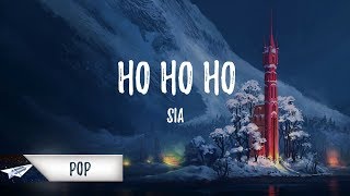 Sia - Ho Ho Ho (Lyrics / Lyric Video)