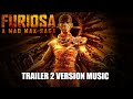 Furiosa a mad max saga trailer 2 music version