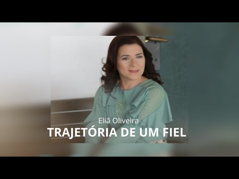 Trajetória De Um Fiel | Eliã Oliveira | COM LETRA