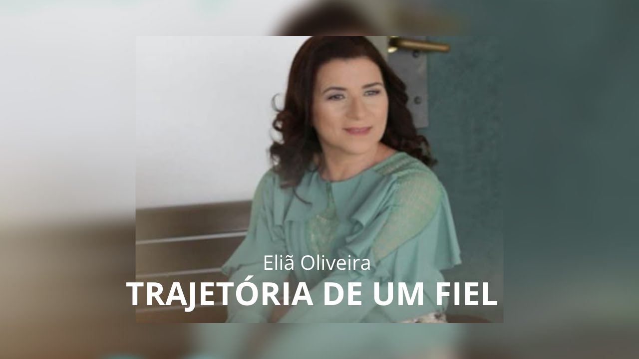 Trajetória De Um Fiel | Eliã Oliveira | COM LETRA