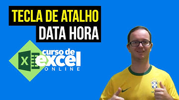 TECLA DE ATALHO PARA DATA E HORA NO EXCEL