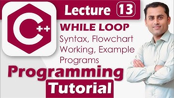 C++ Programming Tutorial for Beginners | Part 13 | While Loop with Example Programs