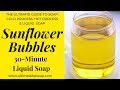 Sunflower Bubbles 30-Minute HTLS No-Paste Liquid Soap | We make liquid soap EASY! | UG2HP