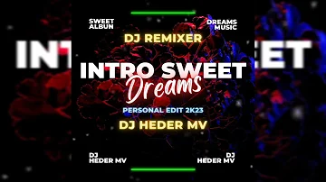 INTRO SWEET DREAMS DJ HEDER MV PERSONAL EDIT (Guaracha,Tribe,Aleteo).2k23