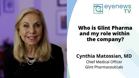 Cynthia Matossian, MD Discusses Ocular Drug Delivery with Glint Pharma