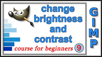 Gimp: Course For Beginners 9: Brightness and Contrast