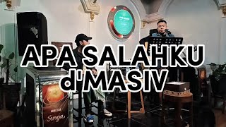 APA SALAHKU - d'MASIV (Akustik Version)