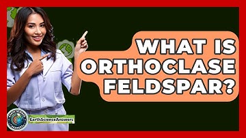 What Is Orthoclase Feldspar? - Earth Science Answers