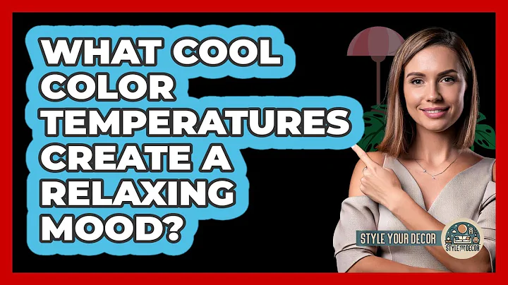 What Cool Color Temperatures Create A Relaxing Mood?