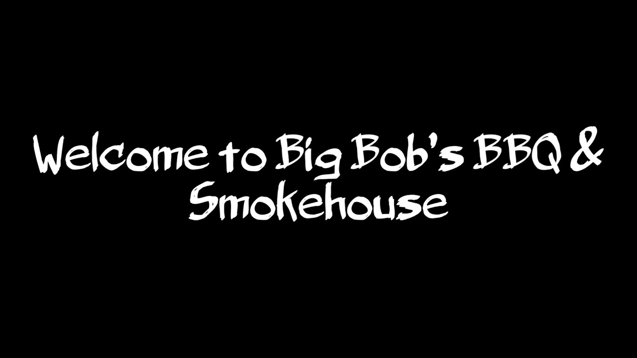 to Big Bob’s BBQ & Smokehouse YouTube
