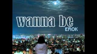 I Wanna Be - eRok [w/ lyrics]
