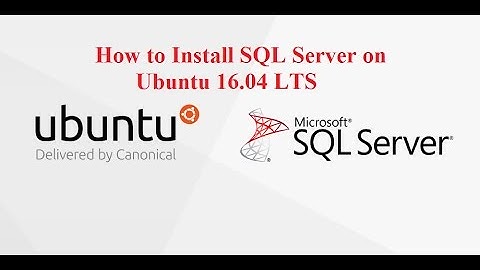 How to Install SQL Server on Ubuntu 16.04 LTS Xenial Xerus - vNext