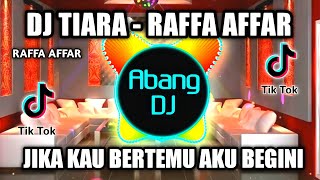 Download lagu Dj Tiara - Raffa Affar Remix Viral Tiktok Terbaru 2022 Jika Kau Bertemu Aku Begi mp3