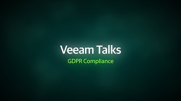 Veeam Talks Episode 5  GDPR Compliance