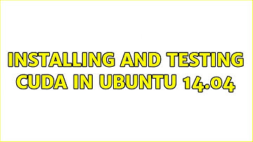 Ubuntu: Installing and testing CUDA in Ubuntu 14.04