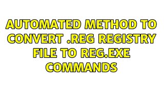 Automated method to convert .reg registry file to reg.exe commands