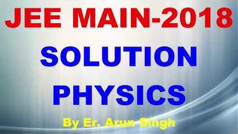 JEE MAIN 2018 SOLUTION PHYSICS CODE -C QUES-61