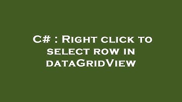 C# : Right click to select row in dataGridView