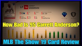 How Bad Is 95 Garrett Anderson? (Card Review From a Top 50 Player) [MLB The Show 19]