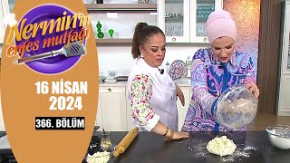 Nerminin Enfes Mutfağı 16 Nisan 2024 366. Bölüm